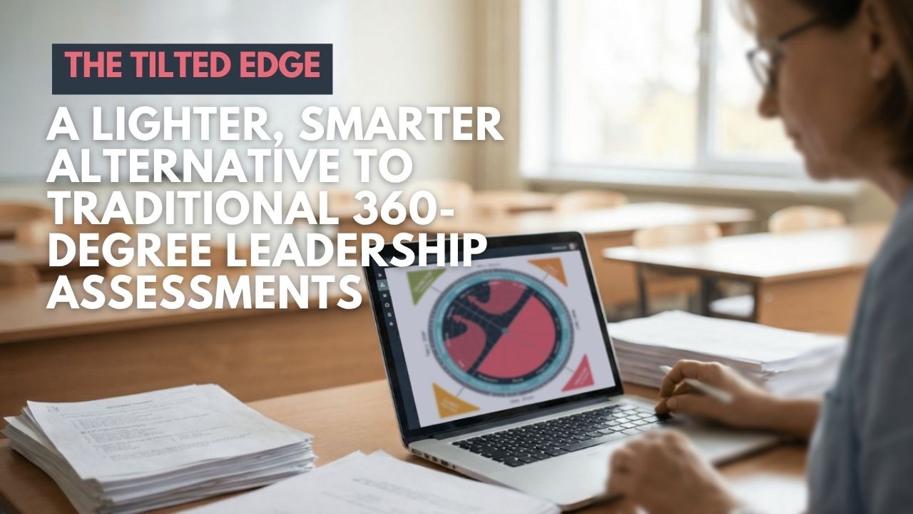 A Lighter, Smarter Alternative to Traditional 360-Degree Leadership Assessments — Tilt365 blog