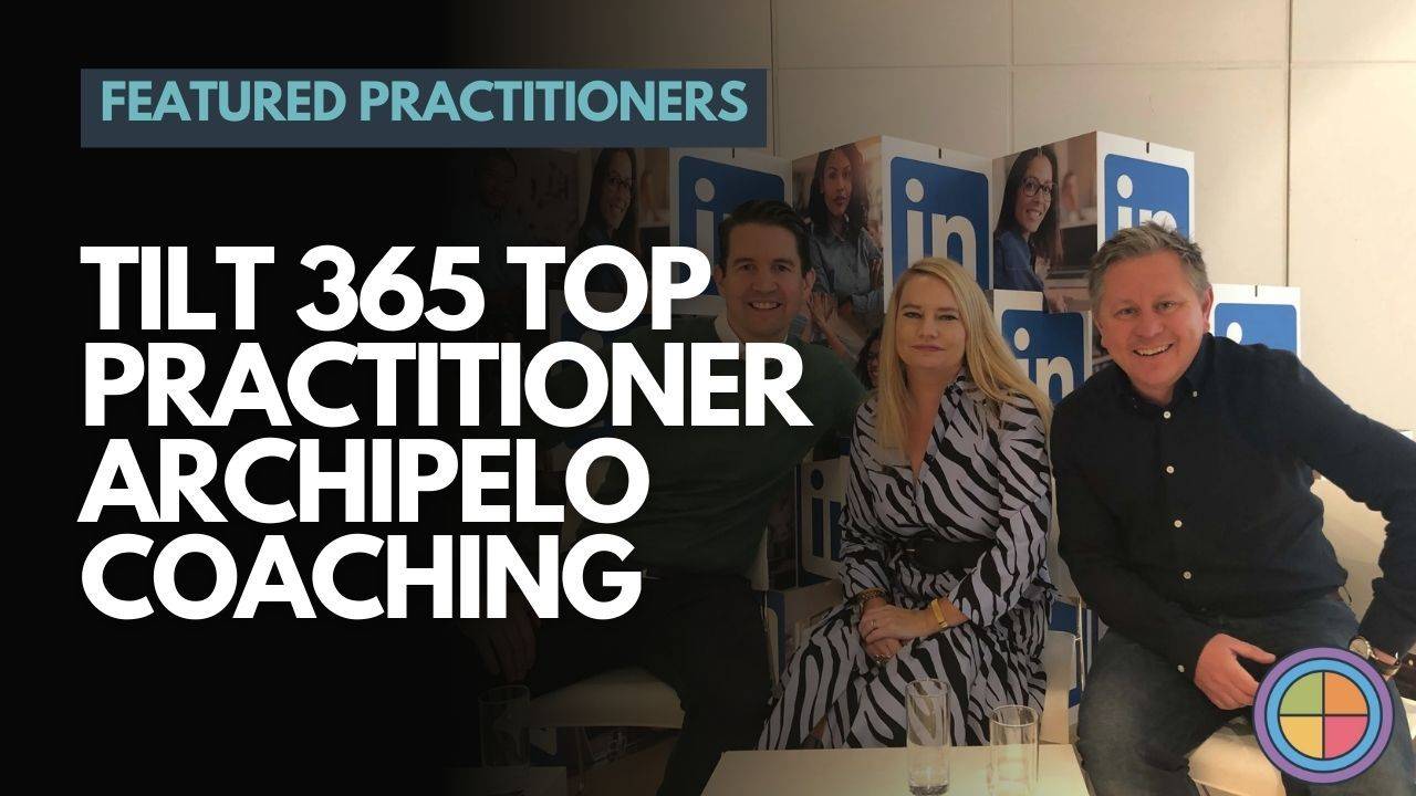 Top Tilt 365 Practitioners Series: Archipelo Coaching (UK) — Tilt365 blog