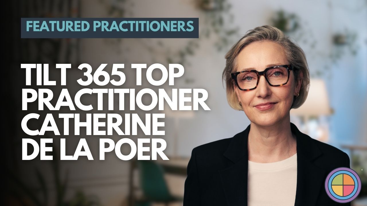 Top Tilt 365 Practitioners Series: Catherine de la Poer (UK) — Tilt365 blog