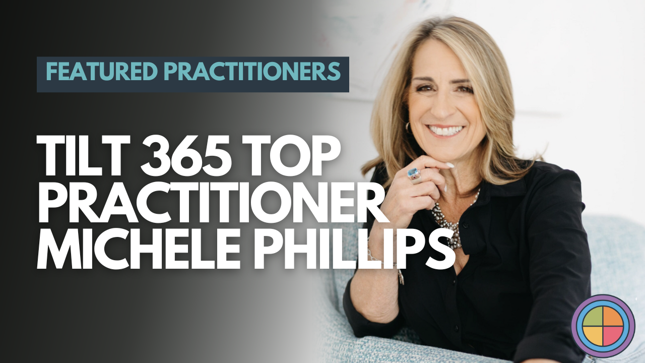 Top Tilt 365 Practitioners Series: Michele Phillips (USA) — Tilt365 blog