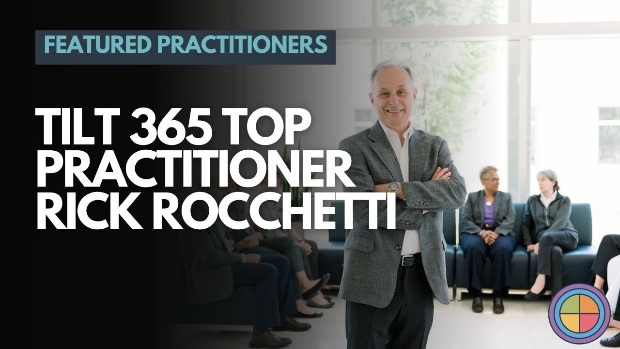 Top Tilt 365 Practitioners Series: Rick Rocchetti (USA) — Tilt365 blog