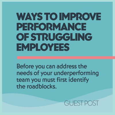 3 Ways to Improve the Performance of Struggling Employees